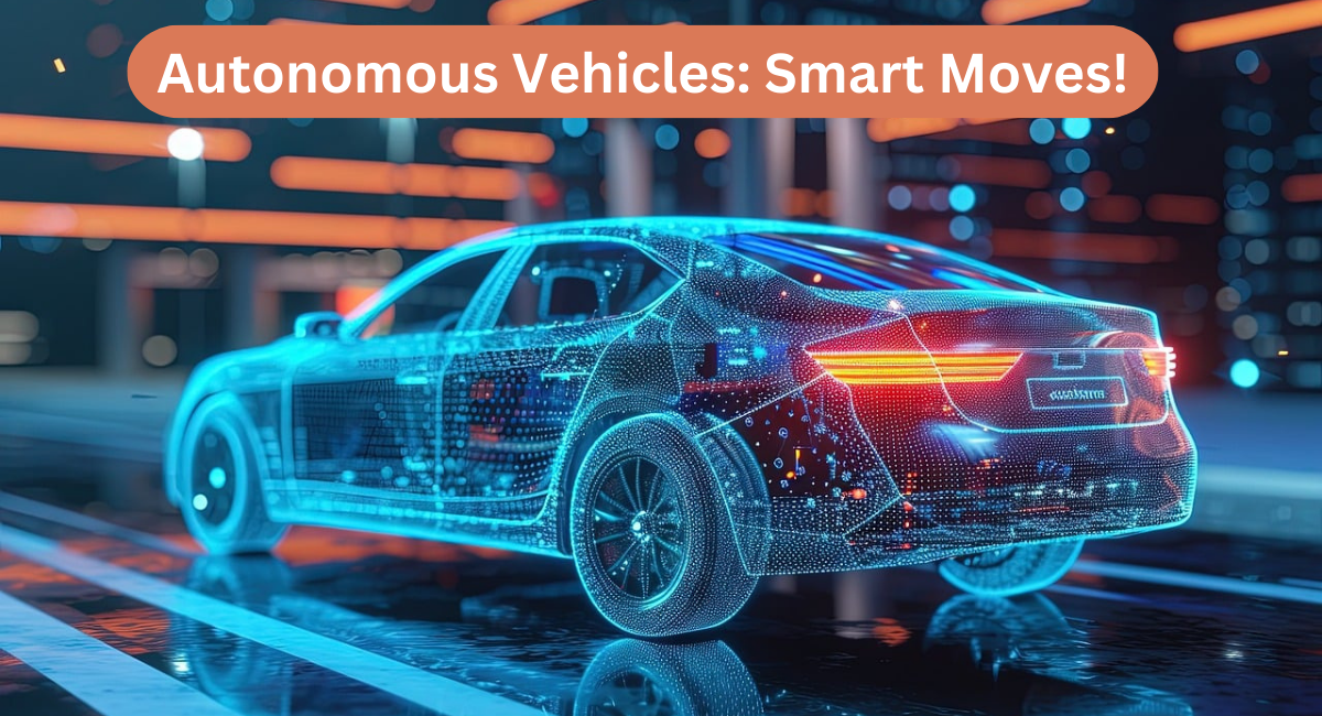 You are currently viewing How Can You Apply Autonomous Vehicles in Your Everyday Life: Smart Moves!