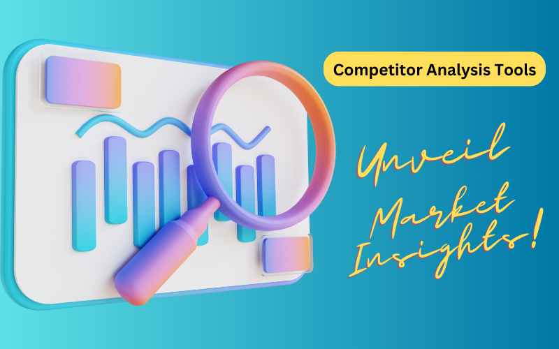 You are currently viewing Competitor Analysis Tools: Unveil Market Insights!