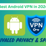 Best Android VPN in 2024: Unrivaled Privacy & Speed!