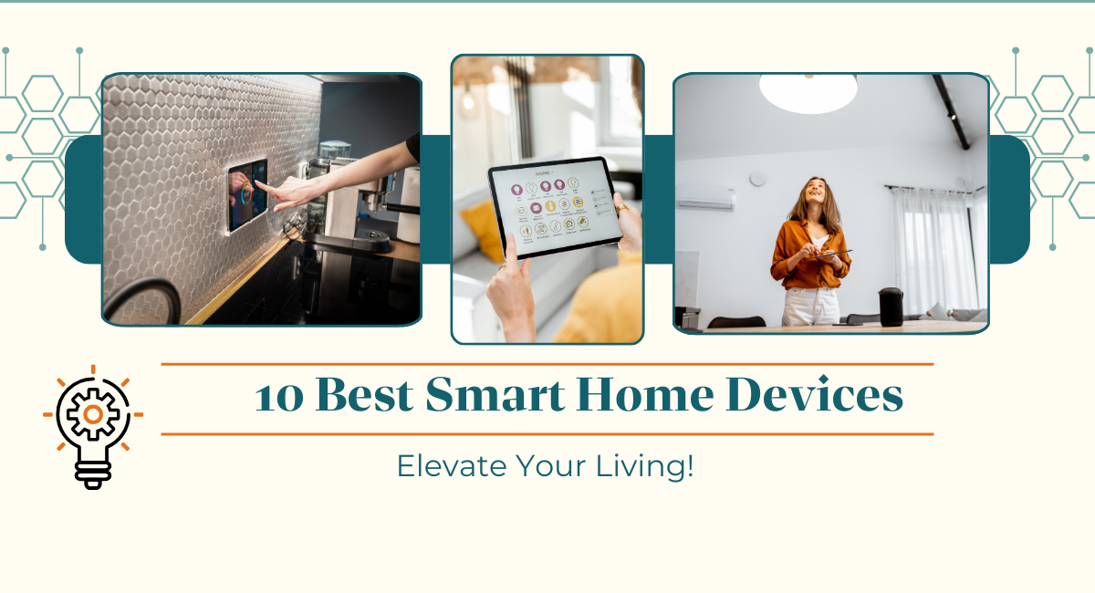 Read more about the article 10 Best Smart Home Devices: Elevate Your Living!